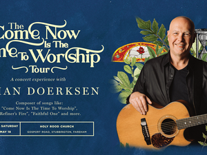 ‘Come Now is the Time to Worship’ tour with Brian Doerksen