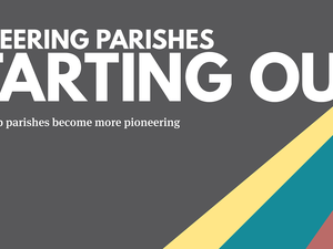 Pioneering Parishes: Starting Out