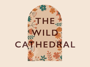 The Wild Cathedral
